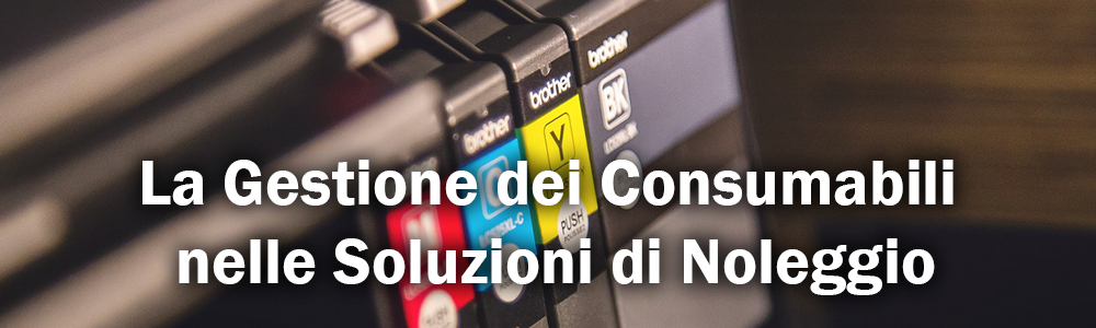 La Gestione dei Consumabili nelle Soluzioni di Noleggio
